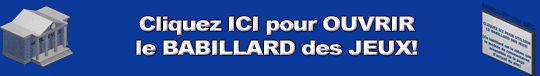 Cliquez ICI pour ouvrir le Babillard des Jeux!